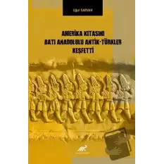 Amerika Kıtasını Batı Anadolulu Antik - Türkler Keşfetti