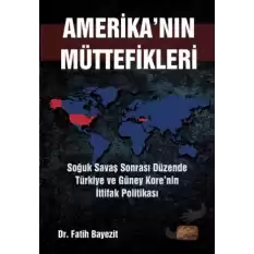 Amerikanın Müttefikleri: Soğuk Savaş Sonrası Düzende Türkiye ve Güney Kore’nin İttifak Politikası