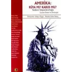 Amerika: Rüya mı? Kabus mu? Yankee İmparatorluğu