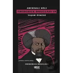 Amerikalı Köle Frederick Douglass’ın Yaşam Öyküsü