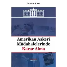 Amerikan Askeri Müdahalelerinde Karar Alma