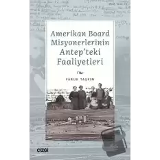 Amerikan Board Misyonerlerinin Antepteki Faaliyetleri