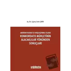 Amerikan Hukuku ile Karşılaştırmalı Olarak Konkordato Mühletinin Alacaklılar Yönünden Sonuçları (Ciltli)