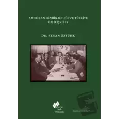 Amerikan Sendikacılığı ve Türkiye İlk İlişkiler