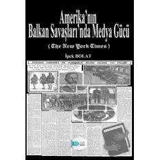 Amerika’nın Balkan Savaşları’nda Medya Gücü