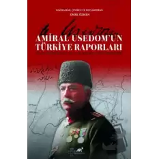 Amiral Usedom’un Türkiye Raporları Birinci Dünya Savaşı’nda Türk Boğazları Nasıl Savunuldu?