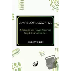 Ampelofilozofiya - Arkeoloji ve Hayat Üzerine Geyik Muhabbetleri