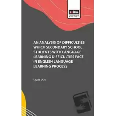 An Analysis of Difficulties Which Secondary School Students with Language Learning Difficulties Face in English Language Learning Process