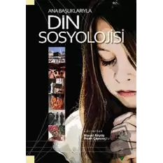 Ana Başlıklarıyla Din Sosyolojisi