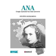 Ana - Cengiz Aytmatovun Anne Şeceresi