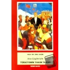 Ana Çizgileriyle Türkiyenin Yakın Tarihi 1789-1980