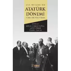 Ana Hatları İle Atatürk Dönemi Türk Dış Politikası