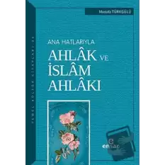 Ana Hatlarıyla Ahlak ve İslam Ahlakı