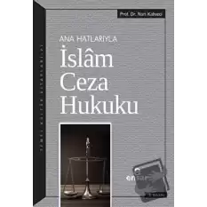 Ana Hatlarıyla İslam Ceza Hukuku