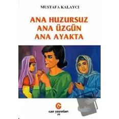 Ana Huzursuz Ana Üzgün Ana Ayakta