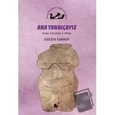 Ana Tanrıçayız - Kadın Filozoflar 2. Kitap