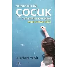 Anadoluda Çocuk Yetiştirme Kültürü