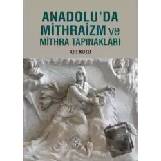 Anadoluda Mithraizm ve Mitra Tapınakları