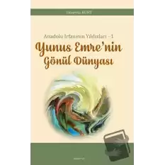 Anadolu İrfanının Yıldızları – 1 Yunus Emre’nin Gönül Dünyası