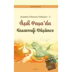 Anadolu İrfanının Yıldızları – 3 Âşık Paşa’da Tasavvufi Düşünce