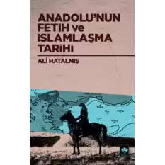 Anadolunun Fetih ve İslamlaşma Tarihi