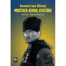 Anadolunun Güneşi Mustafa Kemal Atatürk