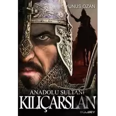 Anadolu Sultanı Kılıçarslan