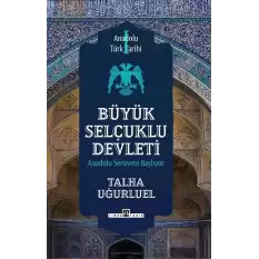 Anadolu Türk Tarihi 1 / Büyük Selçuklu Devleti