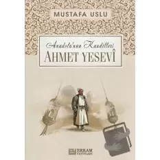 Anadolu’nun Kandilleri - Ahmet Yesevi