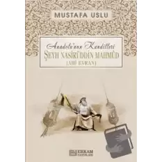 Anadolu’nun Kandilleri - Şeyh Nasirüddin Mahmud (Ahi Evran)