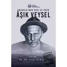 Anadolu’nun Sesi ve Sözü : Aşık Veysel