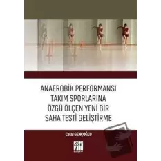 Anaerobik Performansı Takım Sporlarına Özgü Ölçen Yeni Bir Saha Testi Geliştirme