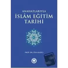 Anahatlarıyla İslam Eğitim Tarihi