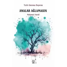 Analar Ağlamasın -Terör - Korona - Deprem