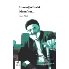 Anamoğlu Derki... Olmuş’mu...