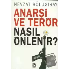 Anarşi ve Terör Nasıl Önlenir?