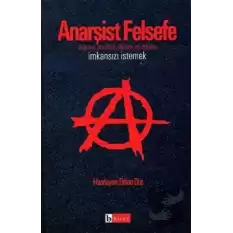 Anarşist Felsefe İmkansızı İstemek