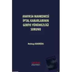 Anayasa Mahkemesi İptal Kararlarının Geriye Yürümezliği Sorunu