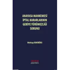 Anayasa Mahkemesi İptal Kararlarının Geriye Yürümezliği Sorunu