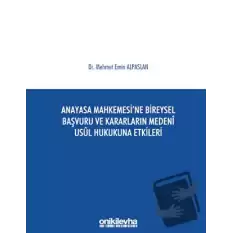 Anayasa Mahkemesine Bireysel Başvuru ve Kararların Medeni Usul Hukukuna Etkileri (Ciltli)