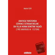 Anayasa Yargısında Güvence - İstikrar İkilemi: On Yıllık Norm Denetimi Yasağı