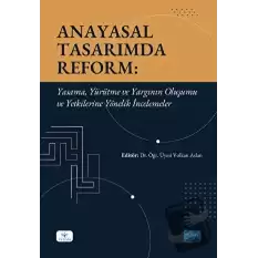 Anayasal Tasarımda Reform: Yasama, Yürütme ve Yargının Oluşumu ve Yetkilerine Yönelik İncelemeler