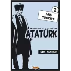 Anekdotlarla ve Çizgilerle Atatürk - Laik Türkiye 2