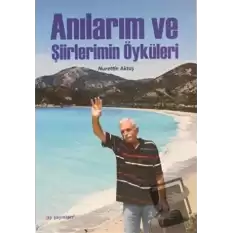 Anılarım ve Şiirlerimin Öyküleri