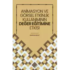 Animasyon Ve Görsel Etkinlik Kullanımının Değer Eğitimine Etkisi