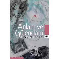 Anlam ve Gülendam