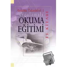 Anlama Teknikleri 1: Uygulamalı Okuma Eğitimi (El Kitabı)