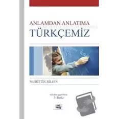 Anlamdan Anlatıma Türkçemiz