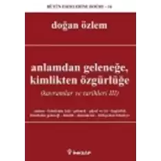 Anlamdan Geleneğe, Kimlikten Özgürlüğe