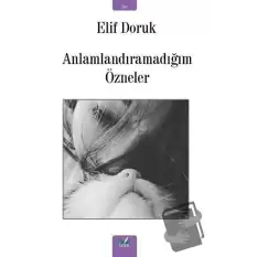 Anlamlandıramadığım Özneler